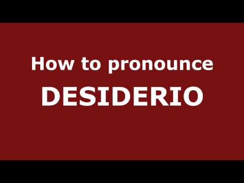 How to Pronounce DESIDERIO in Spanish - PronounceNames.com