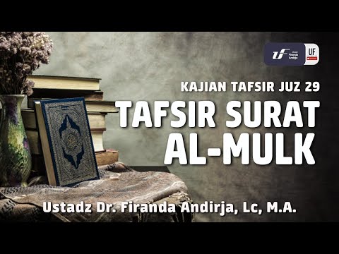 Tafsir Juz 29: Surat Al-Mulk - Ustadz Dr. Firanda Andirja, M.A.