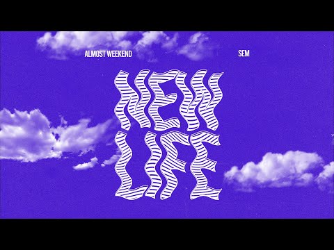 Almost Weekend & SEM - New Life (Music Video)