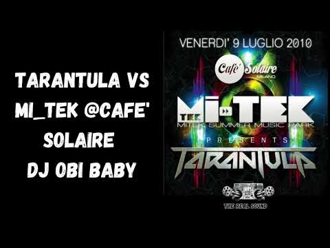TARANTULA VS MI TEK@CAFE' SOLAIRE DJ OBI BABY