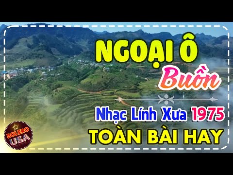 Ngoại Ô Buồn ♪ Chín Tháng Quân Trường - 19 Bài Nhạc Lính Hải Ngoại 1975 Bất Hủ Toàn Bài Hay