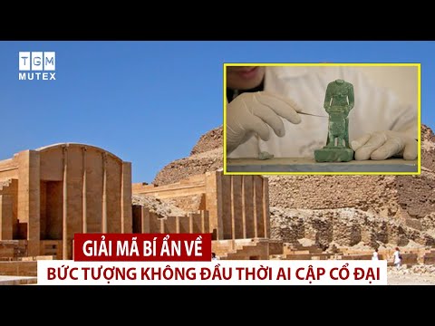 Giải mã bí ẩn về bức tượng không đầu thời Ai Cập cổ đại | TGM MUTEX