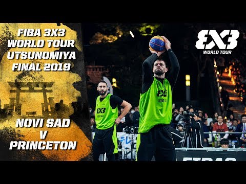 Novi Sad v Princeton | FINAL - Full Game | FIBA 3x3 World Tour - Utsunomiya Final 2019