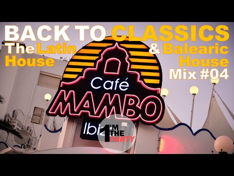 Latin House & Balearic House Mix - Back to classics #4 - 1'M THE PARTY
