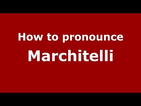 How to pronounce Marchitelli (Italian/Italy) - PronounceNames.com