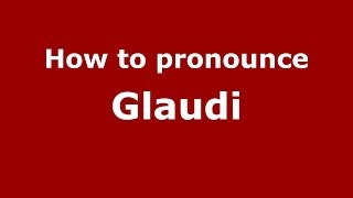 How to pronounce Glaudi
