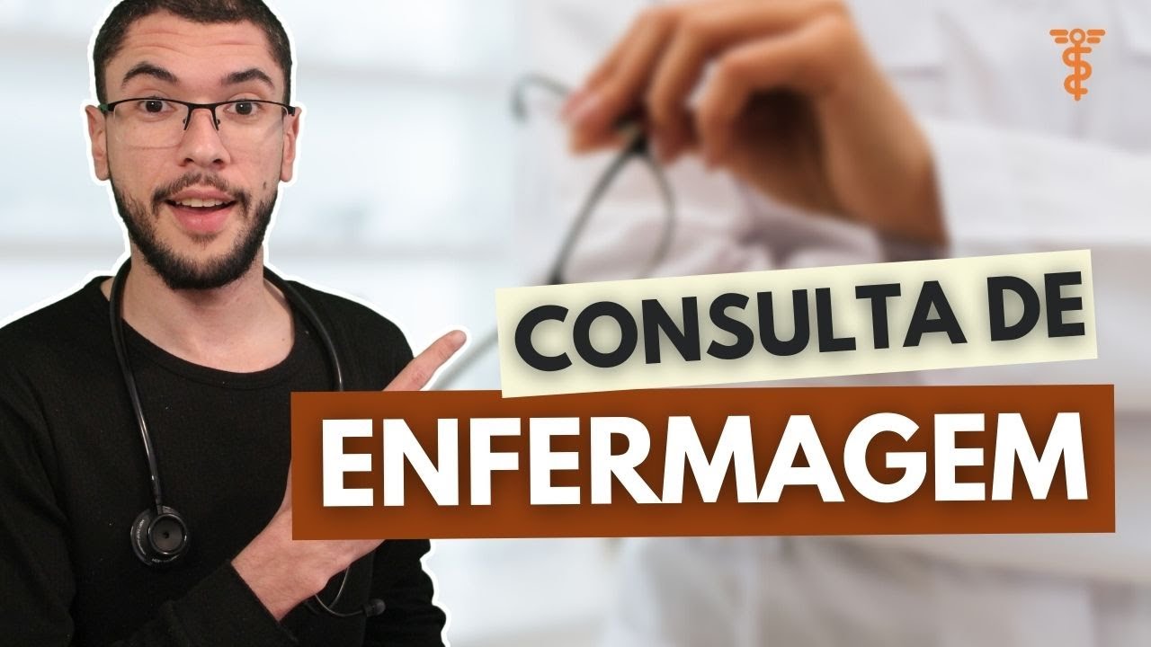 Como fazer uma CONSULTA DE ENFERMAGEM