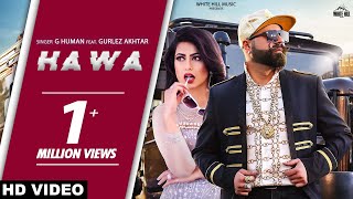 Hawa (Full Video) G Human feat Gurlez Akhtar | JSL | New Punjabi Song 2019 | White Hill Music