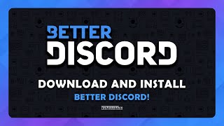 How To Download and Install BetterDiscord - (Tutorial)