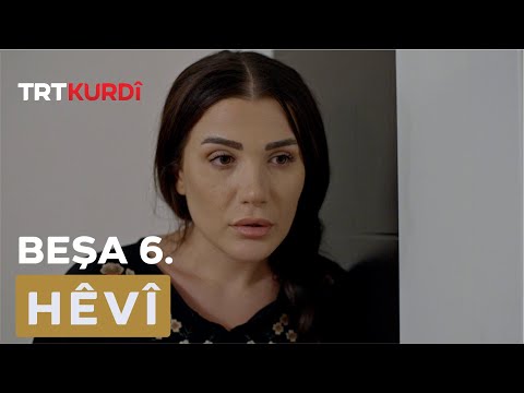 Hêvî - Beşa 6.