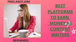 BEST PLATFORMS TO EARN MONEY AS CONTENT WRITERS