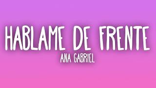 Ana Gabriel - Háblame de Frente (Letra/Lyrics)