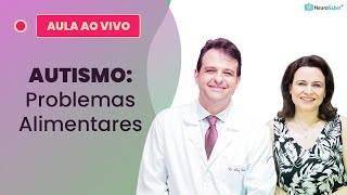 AUTISMO: Problemas Alimentares | Lives NeuroSaber