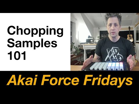 Akai Force Fridays - Chopping Samples 101
