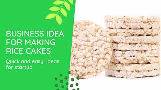 Business idea for the production of puffed rice cakes. Rice cakes without yeast, without flour.