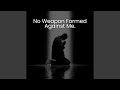 No Weapon Formed Against Me