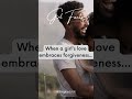 When a girl's love embraces forgiveness...