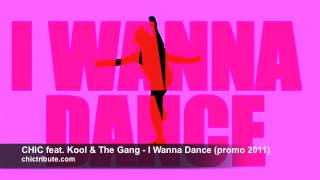 Chic feat. Kool &amp; the Gang - I Wanna Dance