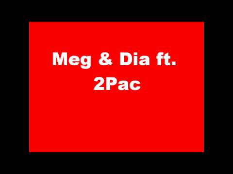 Meg & Dia ft. 2Pac (GM Remix)