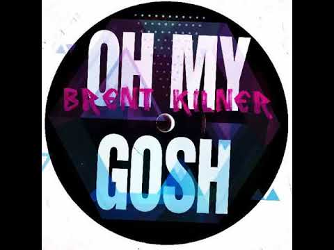 Brent Kilner - Oh My Gosh (Free Download)