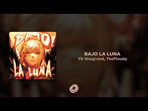 Yb Wasg'ood, TheFloudy - BAJO LA LUNA