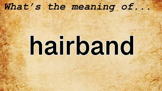 Hairband Meaning : Definition of Hairband