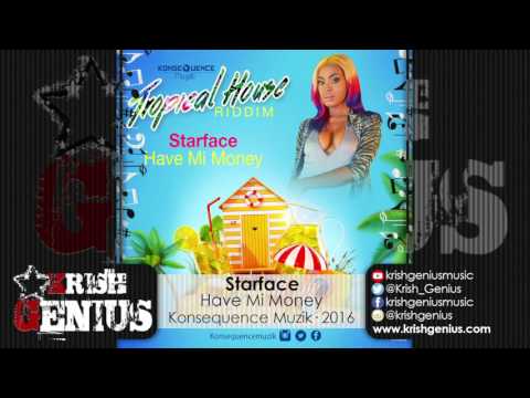 Starface - Have Mi Money [Tropical House Riddim] July 2016