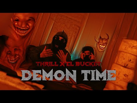 THRILL X EL BUCKET - DEMON TIME (OFFICIAL 4K VIDEO) PROD. TED0BEATS X 909VASKO
