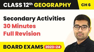 Secondary Activities - Full Revision | Class 12 Geography Chapter 5 (2023-24)