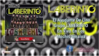 El Ayudante De Lino-Grupo LABERINTO En Vivo Desde Los Mochis Sinaloa. Música Del Recuerdo
