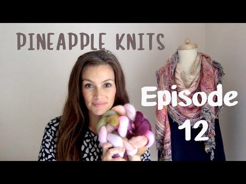 Pineapple Knits Podcast Episode 12 - A Knitting Podcast