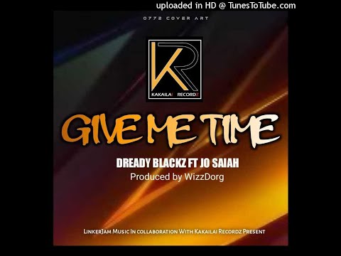 Dready Blackz | Jo Saiah – Give Me Time [2021](Produced by Wizz Dorg)