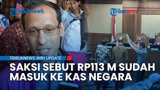 Terungkap! Saksi Nadiem Sebut Rp113 Miliar Sisa Anggaran Chromebook Sudah Dikembalikan Kas Negara