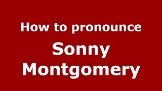 How to pronounce Sonny Montgomery