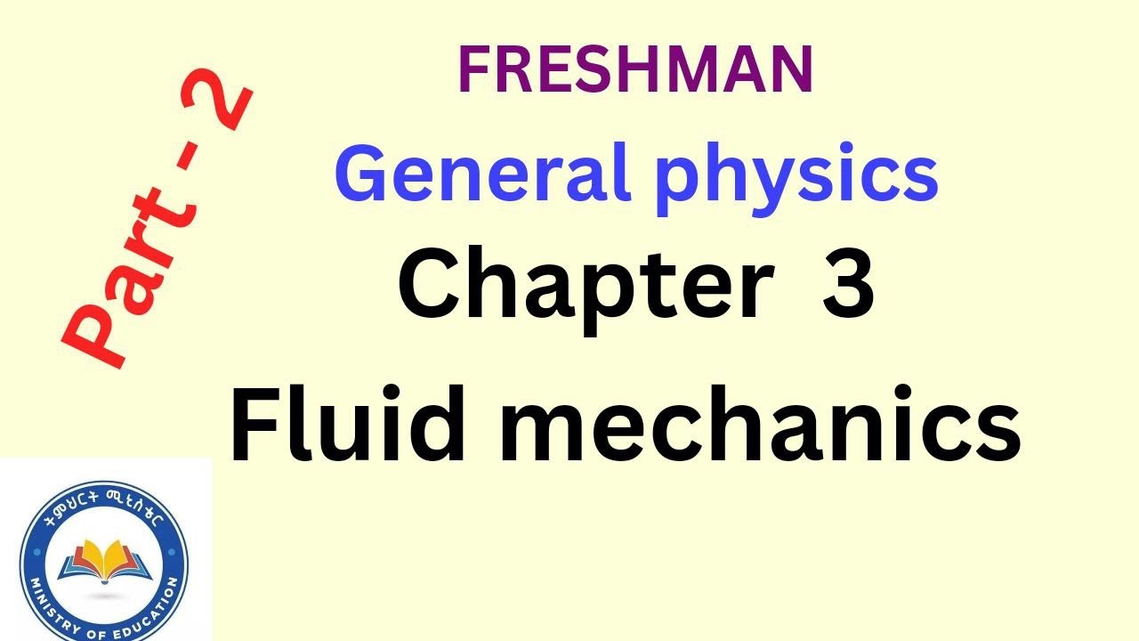 General Physics, Chapter 3, Fluid Mechanics, Part-2. A brief Lecture