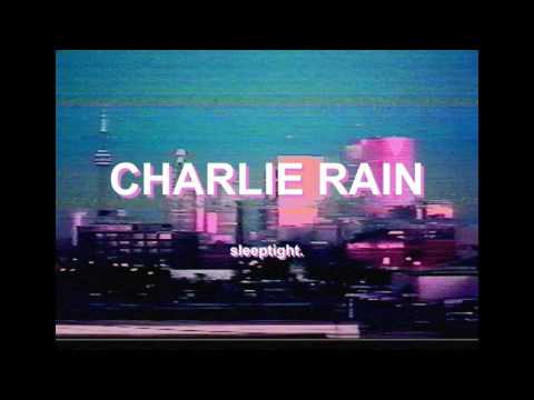 charlie rain - sleeptight.