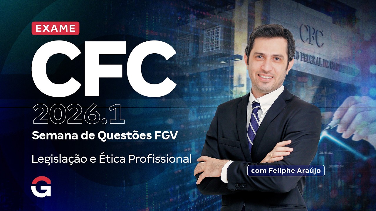 Exame CFC 2026.1 | Semana de Questões FGV | Legislação e Ética Profissional com Feliphe Araújo