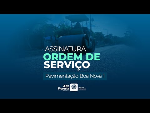 Ordem de serviço | Pavimentação bairro Boa Nova I em Alta Floresta - MT