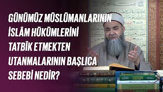 Günümüz Müslümanlarının İslâm Hükümlerini Tatbîk Etmekten Utanmalarının Başlıca Sebebi Nedir?