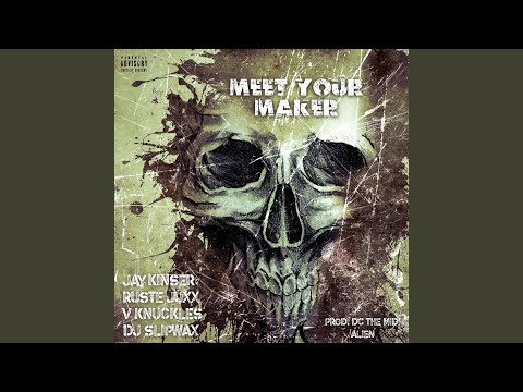 Meet Your Maker (feat. Ruste Juxx, V Knuckles & DJ Slipwax)