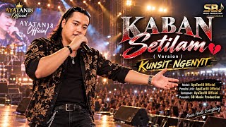 Download lagu KABAN SETILAM / Version - KUNSIT NGENYIT/ / AyaTan18 / Lyricist mp3 Download lagu KABAN SETILAM / Version - KUNSIT NGENYIT/ / AyaTan18 / Lyricist mp3