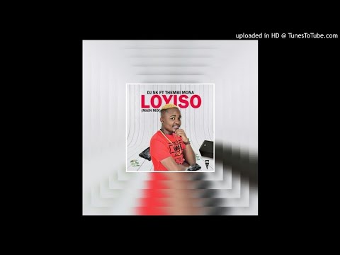 DJ SK Ft Thembi Mona-Loyiso (Main Mix)