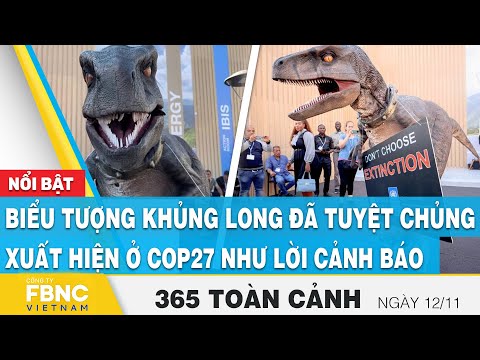 , title : 'Tin Sáng 12/11 | Biểu tượng khủng long đã tuyệt chủng xuất hiện ở COP27 như lời cảnh báo | FBNC'