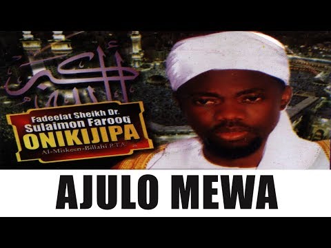 AJULO MEWA PART 1 - Fadeelat Sheikh Sulaimon Faruq Onikijipa (Al-Miskin Bilah)