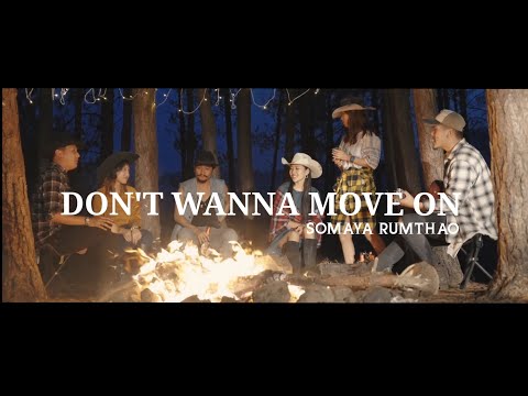 SOMAYA RUMTHAO- DON'T WANNA MOVE ON   (Official Video) |