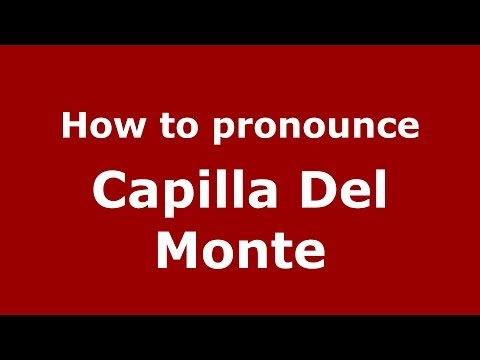 How to pronounce Capilla Del Monte (Spanish/Argentina) - PronounceNames.com