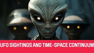 UFO Sightings and Time-Space Continuum: