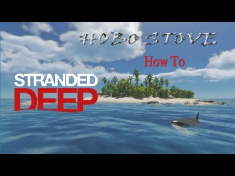 Stranded Deep - Hobo Stove How To