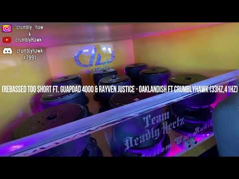 (Rebassed Too $hort ft. Guapdad 4000 & Rayven Justice - OAKLANDISH Ft CrumblyHawk (33Hz,41Hz)