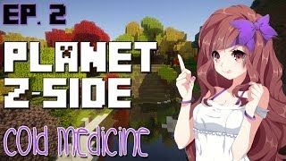 Had LOTS of Cold Medicine - Planet Z-Side (Modded Survival Series) - Ep. 2